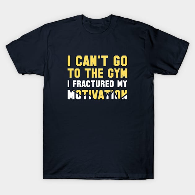 I Can't Go To The Gym T-Shirt by VectorPlanet